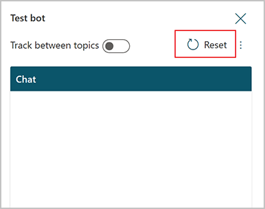 Click Reset at the top of the Test bot pane to clear conversation history